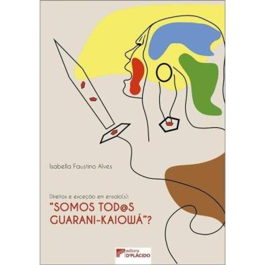 Imagem de Direitos E Exceção Em Ensaio(S): “Somos Todos Guarani-Kaiowá”?