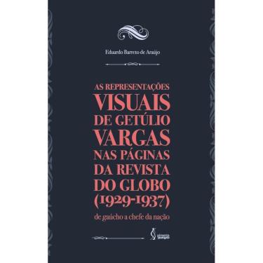 Imagem de As representações visuais de Getúlio Vargas nas páginas da revista do Globo