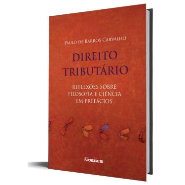 Imagem de Direito Tributário - Reflexões sobre a Filosofia e Ciência em Prefácios