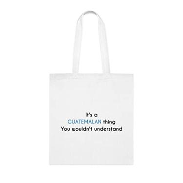 Imagem de Sacola It's A Guatemalan Thing You Wouldn'T Understand, Sacola Engraçada, Bolsa de Ombro, Sacolas Reutilizáveis, Cesta de Aniversário de Natal, Branco