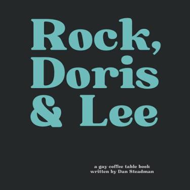 Imagem de Rock, Doris & Lee: A fictional story of gay Hollywood history...an upside-down world...as it could have been