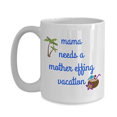 Imagem de Caneca Mama Needs A Mother Effing Vacation - Caneca de café divertida - Mamãe Needs A Vacation - Conjunto de caixa de cesta de presente - Natal Feriado Aniversário G