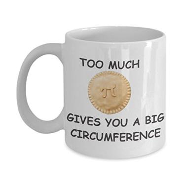 Imagem de Caneca Too Much Pie Give You A Big Circunferference - Caneca de matemática - Caneca Geek PI - Presente para amante de matemática
