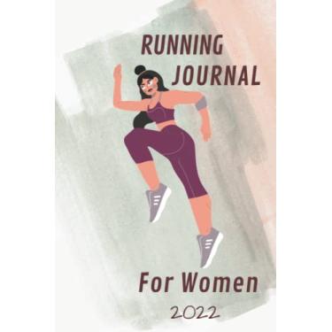 Imagem de Running Journal for Women 2022: the complete runners day by day logbook |365 day running journal for Track your daily runs, Stay Motivated wonderful Gift Idea For Coach & Athlete
