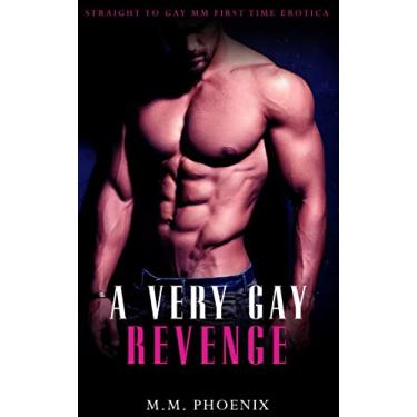 Imagem de A Very Gay Revenge: Straight to Gay MM First Time Erotica (Curious) (English Edition)