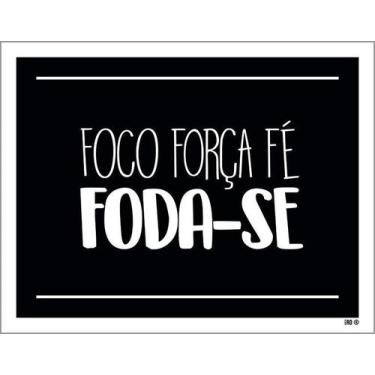 Imagem de Placa Decorativa - Foco Força Fé Foda-Se 27X35 - Sinalizo
