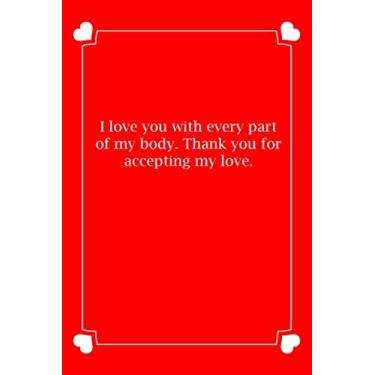 Imagem de I love you with every part of my body. Thank you for accepting my love.: Small Blank Lined Notebook Funny niece Journal, Gifts for Valentine's Day, Birthday Gift, niece Valentines Day Gift