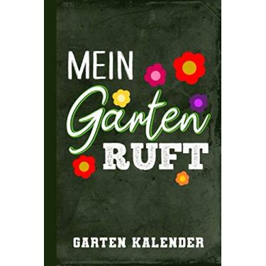 Imagem de Garten Kalender Mein Garten Ruft: - undatiert - gleich anfangen und druchstarten (Wochenplaner Garten)