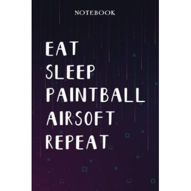 Imagem de Paintball Airsoft Teacher Gifts for Women - Eat Sleep Paintball Airsoft Repeat: Unique Funny Gifts for Teachers Appreciation Week, Virtual Teaching, ... Day - Lined Journal Notebook Planner,Bill