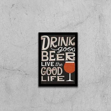 Imagem de Quadro Drink Good Beer, Live Good Life 33X24Cm Moldura Preta