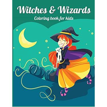Imagem de WITCHES and WIZARDS: Perfect gift for Children's Birthdays Ι Coloring Book for Kids Ι Cute Witches and Wizards Coloring Book for Kids Aged 4-10