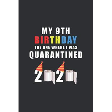 Imagem de My 9th Birthday The One Where I Was Quarantined 2020: Happy Quarantine Birthday Notebook Gift - 9th Birthday Present Gift - Lined Blank Journal 110 ... Gifts For Women, Men, Kid, And Everyone.