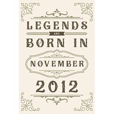 Imagem de Legends Are Born In November 2012: Happy Birthday Gift For Any Family Members, Friends, Co-Workers, Men, Women - Blank Lined Notebook/Journal - ... Who Born In 2011 (Birthday Present Gift)