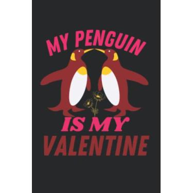 Imagem de My penguin is my valentine: A very good idea for Valentine's Day, journal notebook lined page with perfect size (6 * 9) and nice interior/Gift idea ... between family, friends,for birthday ...