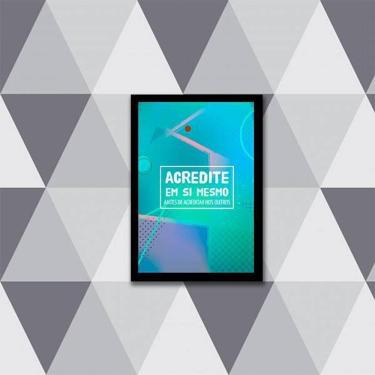 Imagem de Quadro Acredite Em Si Mesmo 24X18Cm