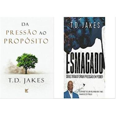 Imagem de Kit 2 Livros T. D. Jakes Da Pressão Ao Propósito + Esmagado - Editora 