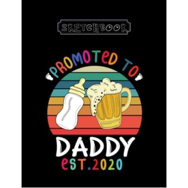 Imagem de Sketchbook: Promoted To Daddy 2020 Large Size 8inx11in A Perfect Gift For Kids