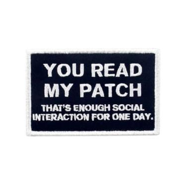 Imagem de You Read My Patch That's Enough Social Interaction for One Day Emblema bordado com aplique de moral e gancho
