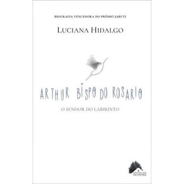Imagem de Arthur Bispo Do Rosario - O Senhor Do Labirinto