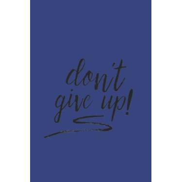 Imagem de Don't Give Up Script Black Text Notebook: Deep Space Royal Matte Finish Lined Journal, 6 x 9 120 Pages, Gift For Thinkers, List Makers and Doers (Don't Give Up Script Black Text Journal)