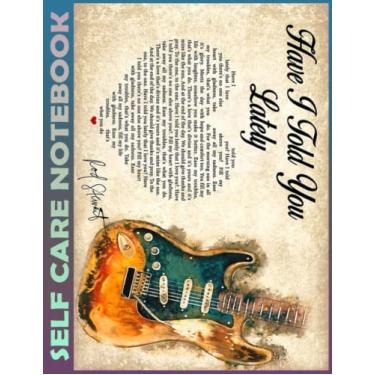 Imagem de Self Care Notebook: Have I Told You Lately Style 4 Spend Few Minutes Journal to Inspire a Happier, Healthier & More Grateful Mindset. My Self-Care, ... Time Management and Focus - Task Organizer