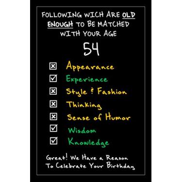 Imagem de Which Are Old Enough: Happy 54th Birthday Funny Gag Journal Notebook Gift for Men & Women: 6” x 9” 120 pages blank lined journal as a humorous party present & birthday card alternative