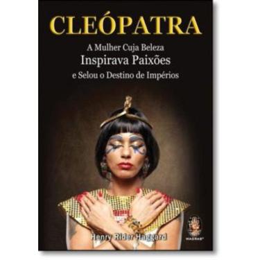 Imagem de Cleopatra - A Mulher Cuja Beleza Inspirava Paixoes E Selou O Destino De Imperios