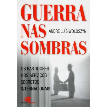 Imagem de Livro - Guerra nas Sombras: os Bastidores dos Serviços Secretos Internacionais - André Luís Woloszyn