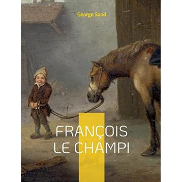 Imagem de François le Champi: Le roman-champêtre de George Sand