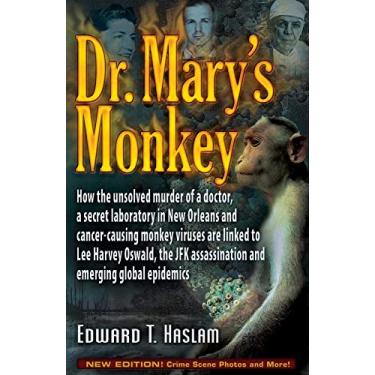 Imagem de Dr. Mary's Monkey: How the Unsolved Murder of a Doctor, a Secret Laboratory in New Orleans and Cancer-Causing Monkey Viruses Are Linked t: How the ... Assassination and Emerging Global Epidemics