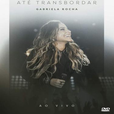 Imagem de Gabriela Rocha - Até Transbordar (Ao Vivo) (Gospel) [DVD]