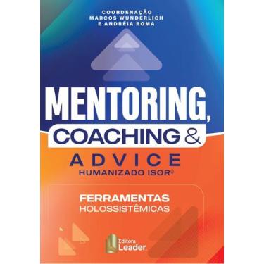 Imagem de Livro - Mentoring, Coaching e Advice Humanizado Isor® -Ferramentas Hol
