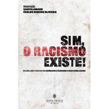 Imagem de Sim, o Racismo Existe! - Nova Práxis Editorial