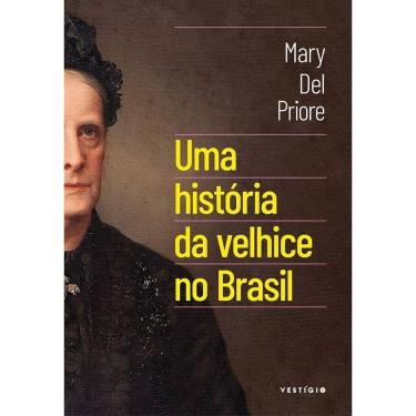 Imagem de Uma História Da Velhice No Brasil