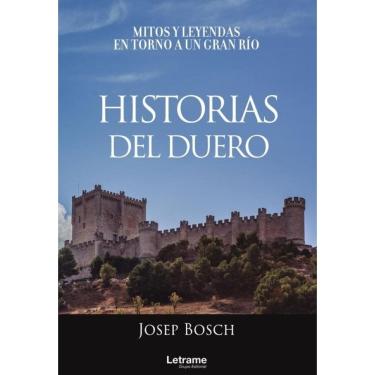 Imagem de Historias del Duero. Mitos y leyendas en torno a un gran río - Espanhol