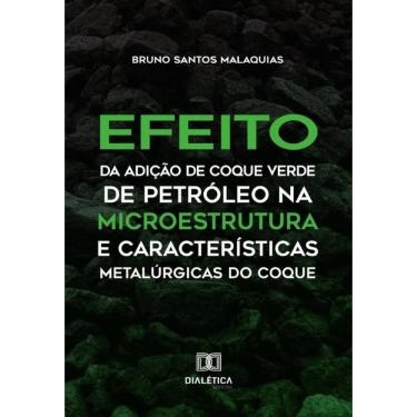 Imagem de Efeito da Adição de Coque Verde de Petróleo na Microestrutura e Características Metalúrgicas do Coqu