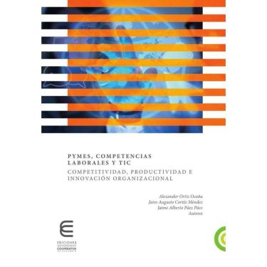 Imagem de Pymes, competencias laborales y TIC competitividad, productividad e innovaciòn organizacional - Espa