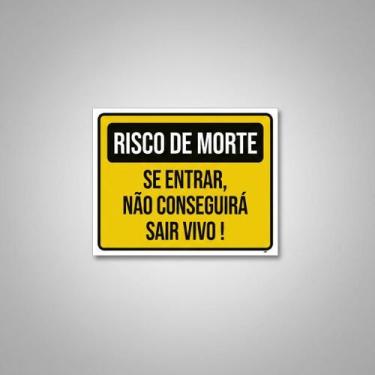 Imagem de Placa Acm Risco Morte Entrar Não Conseguirá Sair Vivo 18X23 - Sinalizo