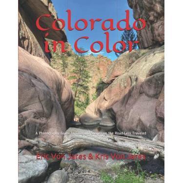 Imagem de Colorado in Color: A Photography Guide to Colorado Scenes on the Road Less Traveled