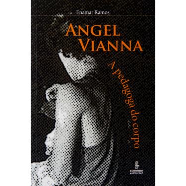 Imagem de Livro - Angel Vianna: a Pedagoga do Corpo - Enamar Ramos 