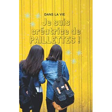 Imagem de Dans la vie je suis créatrice de paillettes: ton notebook pour écrire tes pensées. Ce journal de bord ou carnet intime girly est un cadeau génial. ... même, du temps pour soi. Plaisir d'écriture