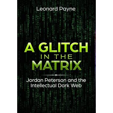 Imagem de A Glitch in the Matrix: Jordan Peterson and the Intellectual Dark Web