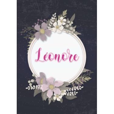Imagem de Léonore: Carnet de notes A5 | Prénom personnalisé Léonore | Cadeau d'anniversaire pour fille, femme, maman, copine, sœur ... | Couverture: floral | 120 pages lignée, Petit Format A5 (14.8 x 21 cm)