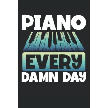 Imagem de Piano every damn day: Dot Grid Jounal ToDo Exercise Book or Diary 6" x 9" (15.24 x 22.86 cm) 120 pages