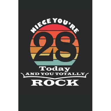 Imagem de Niece You're 28 Today And You Totally Rock notebook: gift idea for 28 Year Old Girls, Birthday Notebook Gift For 28 Years Old Niece (120 Pages, size 6x9 in)