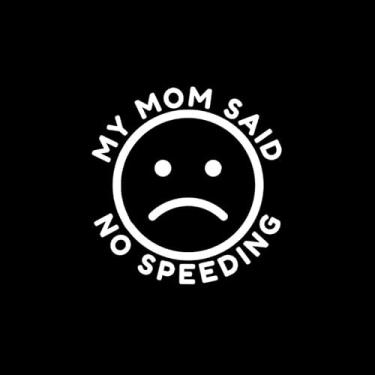 Imagem de Adesivo de vinil My Mom Said No Speeding Funny NOK |Carros Caminhões Vans Paredes Laptop| Branco |12.7 x 12.9 cm|NOK2290