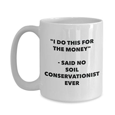 Imagem de Caneca "I Do This for the Money" - Said No Soil Conservationist Ever - Caneca de café de cacau quente engraçado - de Natal