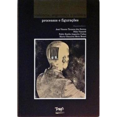 Imagem de Violência, Segurança E Política - Processos E Figurações