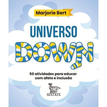 Imagem de Universo Down - 50 Atividades Para Educar Com Afeto e Inclusão - MATRI