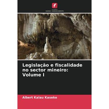 Imagem de Legislação e fiscalidade no sector mineiro: Volume I